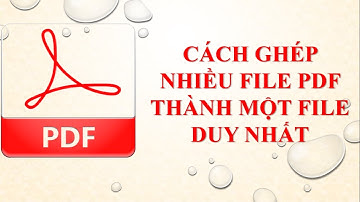 Cách ghép nhiều file PDF thành một file duy nhất bằng phần mềm FoxitPhantomPDF