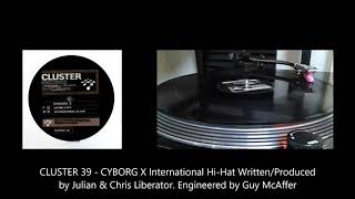 CLUSTER 39   CYBORG X International Hi Hat #guymcaffer #julianliberator #chrisliberator #techno