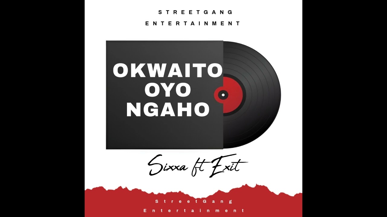 Sixxa ft Exit- Okwaito Oyo Ngaho (Official Audio)