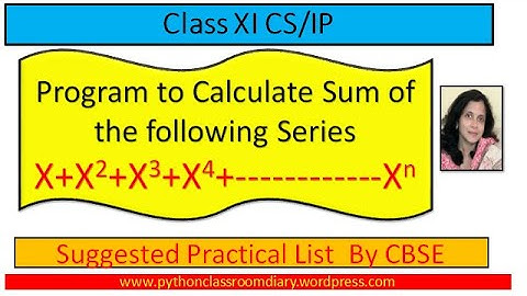 11. Python Program to Calculate Sum of the following Series X+X2+X3+X4+------------Xn