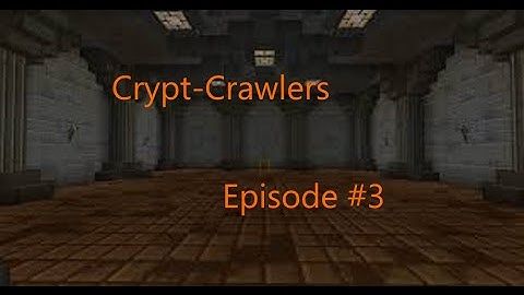 Crypt-Crawlers Episode #3