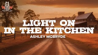 ashley mcbryde - light on in the kitchen (lyrics)