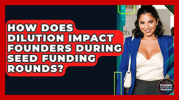 How Does Dilution Impact Founders During Seed Funding Rounds? - Founders Supporting Founders