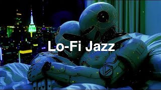 Jazzy Lofi  night -- Relaxing Smooth Lofi Jazz/ Nocopyright🎷🎹