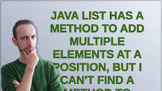 Java List has a method to add multiple elements at a position, but I can't find a method to remov...