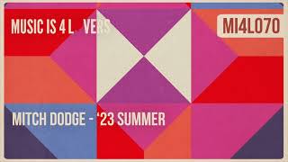 Mitch Dodge - '23 Summer (Original Mix) [Music is 4 Lovers] [MI4L.com]