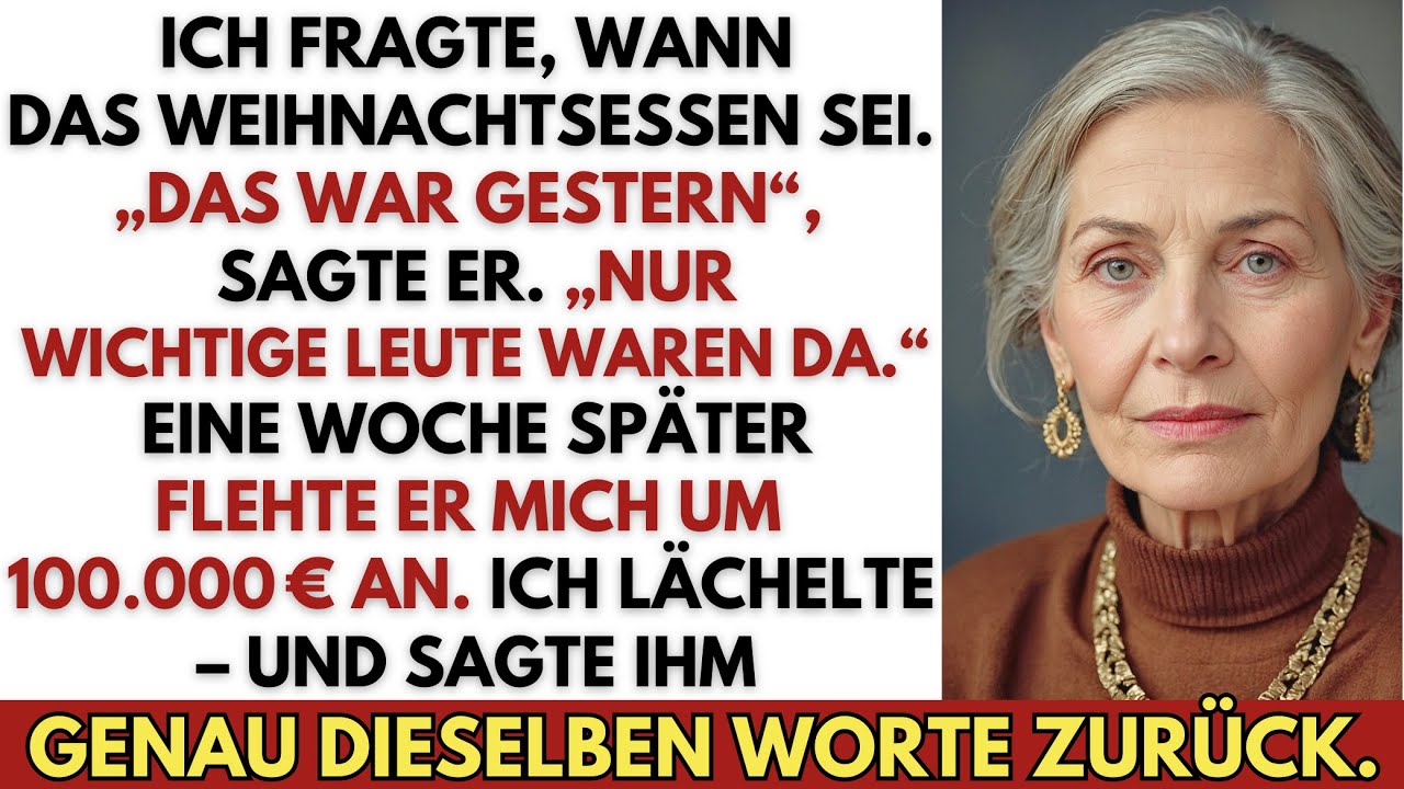 Mein Sohn hat mich an Weihnachten ‚vergessen‘ … wollte aber 100.000 € von mir. Also habe ich …