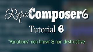 Rapid composer 6 Tutorial 6 - Variations, non linear non destructive musical phrase editing tools!