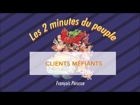 Les 2 minutes du peuple – Clients méfiants – François Pérusse (Québec)
