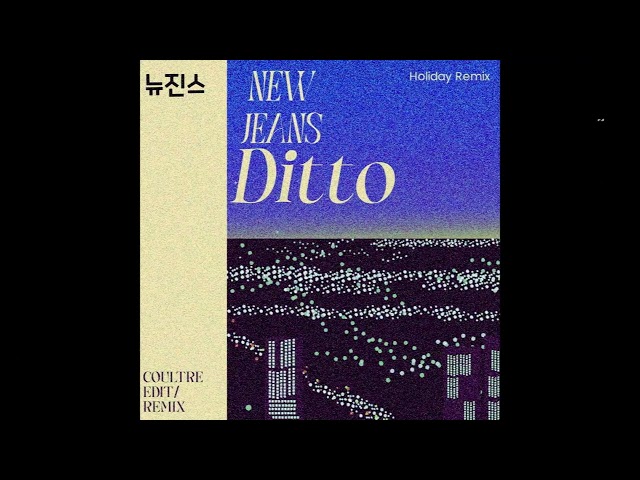NewJeans - Ditto (Coultre Holiday Remix/Edit) class=