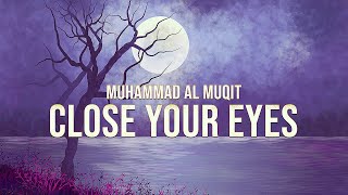 Download lagu Close Your Eyes । Muhammad al Muqit | Slow and Reverb Version | English Lyrics