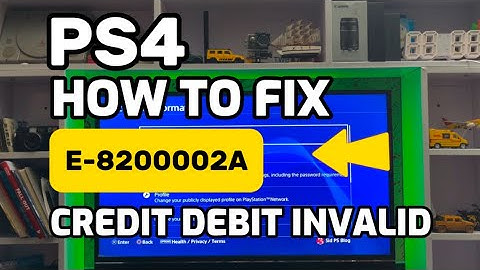 How To Fix PS4 Error E-8200002A Credit Or Debit Card Information is invalid