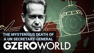 The Mysterious Death of a UN Secretary-General | GZERO World