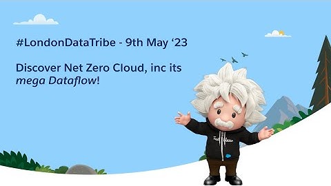 Discover Net Zero Cloud including its mega Dataflow! - London DataTribe - May 2023