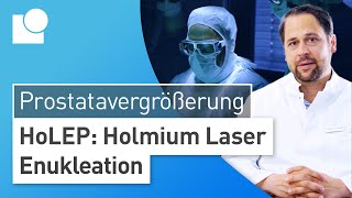 Holmium Laser Enukleation zur schonenden Behandlung der gutartigen Prostatavergrößerung | HoLEP