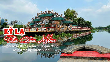 | Phù Châu Miếu | Ngôi Miếu Nổi kỳ lạ hơn ba thế kỷ đi bằng đò nằm giữa con sông, tại Sài Gòn [4K]