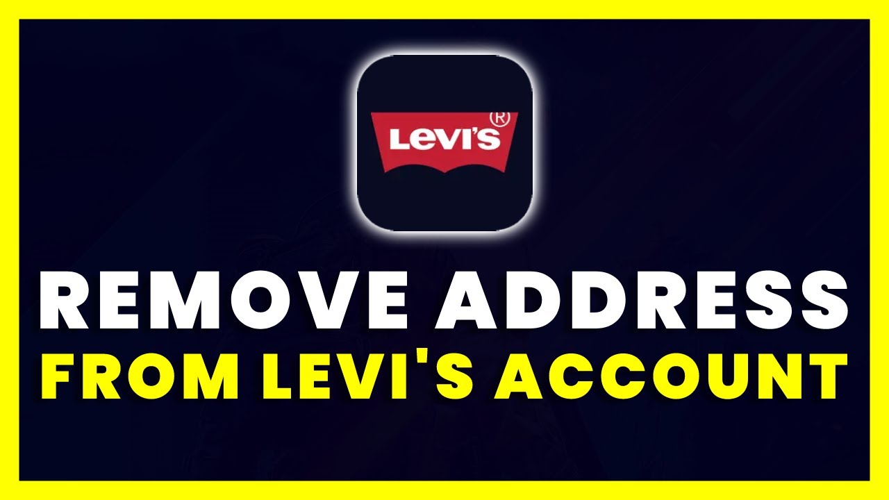 How to Remove an Address from Your Levi's Account - YouTube