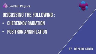 Cherenkov radiation & Positron annihilation