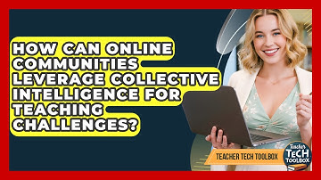 How Can Online Communities Leverage Collective Intelligence For Teaching Challenges?
