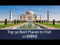 INDIA TOURIST DESTINATIONS 2019 | INDIA TOURISM | TOP 30 BEST PLACES TO VISIT IN INDIA