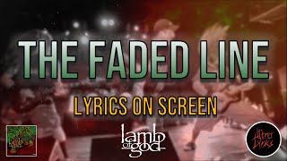 Lamb of God - The Faded Line (Lyrics on Screen Video 🎤🎶🎸🥁)