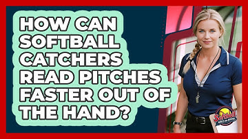 How Can Softball Catchers Read Pitches Faster Out Of The Hand? - Softball Basics and Beyond