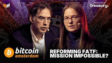 Reforming FATF: Mission Impossible | Bitcoin Amsterdam 2025