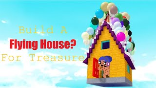 Roblox lets play Build A Boat For Treasure | The house flew with a giant balloon