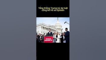 Tổng thống Trump ký dự luật công bố hồ sơ Epstein