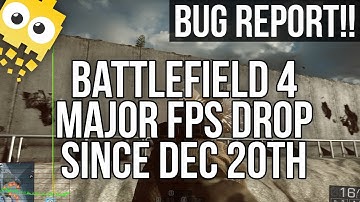 Bug Report: Battlefield 4 FPS Drops Since December 20th Patch!