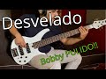 Desvelado BASS/BAJO cover - BOBBY PULIDO