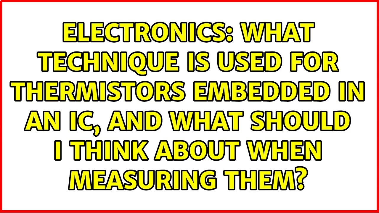 What technique is used for thermistors embedded in an IC, and what