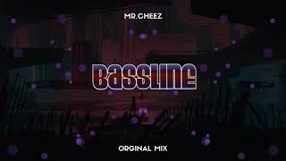 💢💢💢 MR.CHEEZ - BASSLINE 💢💢💢  (ORGINAL MIX) 💢💢💢 FREE DOWNLOAD ! 💢💢💢