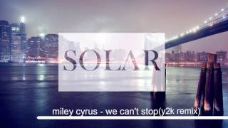 miley cyrus - we can't stop y2k remix