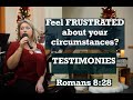 Do you Feel FRUSTRATED about your circumstances? ~ Inga&#39;s TESTIMONIES, Romans 8:28