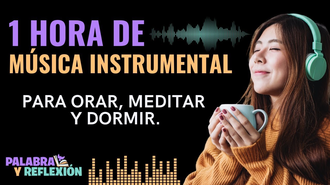 1 Hora de Música Instrumental | Relajación para Orar y Meditar en la ...