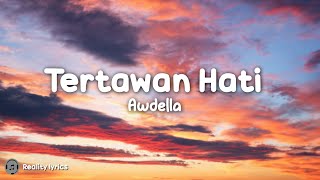 Tertawan Hati - Awdella (Lirik Lagu) ~ Tak mau kehilangan tapi lelah berjuang