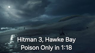 Hitman 3, Hawke Bay Poison Only In 118