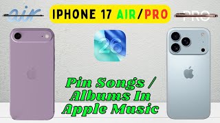 How To Pin Songs / Albums In Apple Music On iPhone 17 Air / Pro