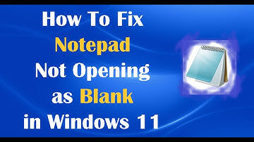 How To Fix Notepad Not Opening as Blank in Windows 11