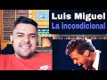 Reacciono a LUIS MIGUEL - LA INCONDICIONAL / Análisis