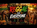 Reggae For Everyone || One Love One People One Rhytm || Good Vibes