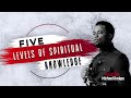 Five Levels of Spiritual Knowledge - Apostle Michael Orokpo