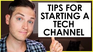 How to Start a Tech YouTube Channel — 7 Tech Review Channel Tips
