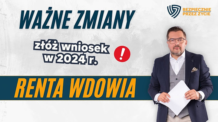 RENTA WDOWIA - WAŻNE ZMIANY w 2025, ZŁÓŻ WNIOSEK w 2024