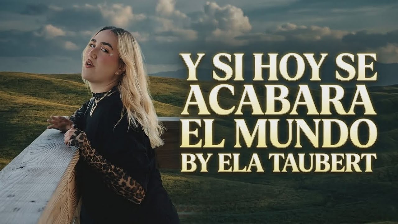 Y Si Hoy Se Acabara El Mundo - Ela Taubert