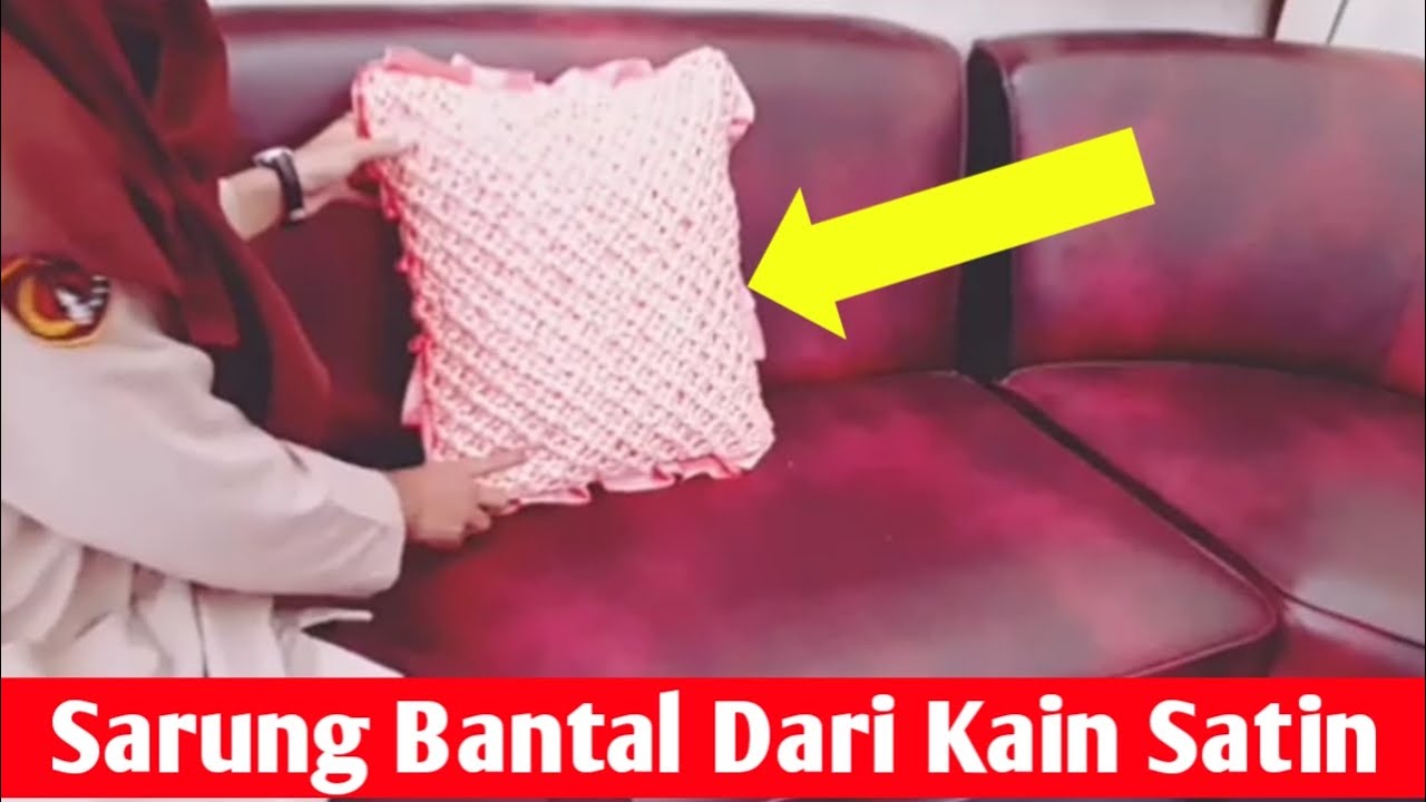  Cara  Membuat  Sarung  Bantal Sederhana Dari Kain Satin SMK 