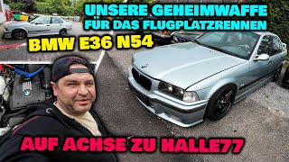 Unser Überraschungsgast für's Flugplatzrennen - BMW E36 N54 - Letzte Arbeiten + Fahrt nach Dortmund