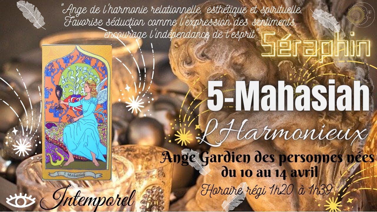 Ton ANGE GARDIEN👼 MAHASIAH L'Harmonieux🙏 Si Né/e du 10 au 14 avril🎂 BELIER♈+ tirage 3 Choix💌