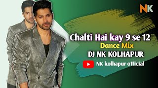 Chalti-Hai-Kya 9 se12 || Dance Mix || DJ PRIT & DJ NK KOLHAPUR || Varun Dhawan || Sara Khan